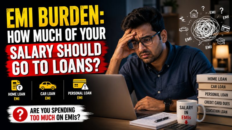 EMI Burden: How Much of Your Salary Should Go to Loans?
