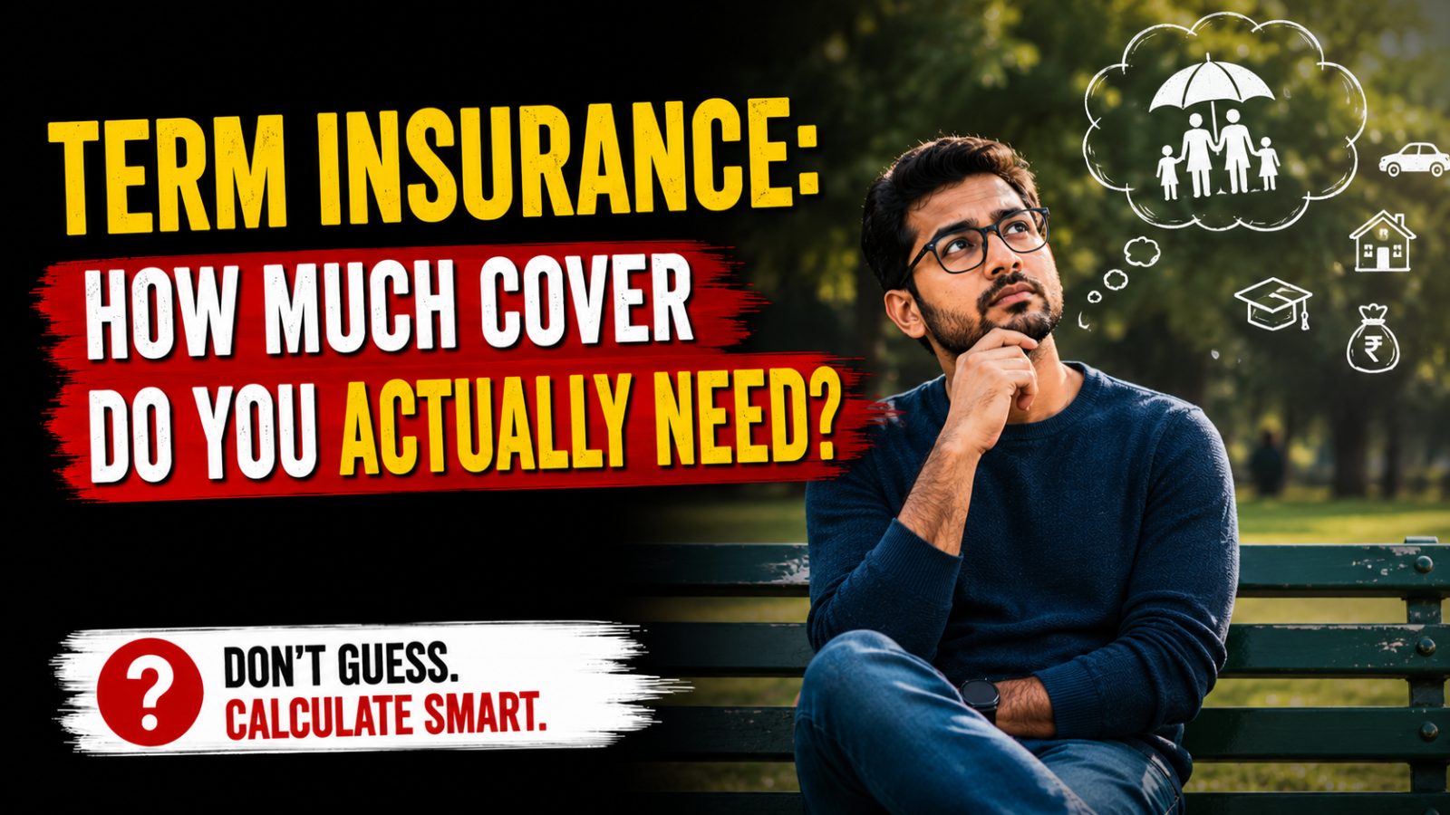 Term Insurance: How Much Cover Do You Actually Need?